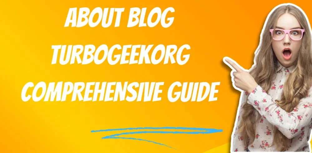 Exploring About Blog Turbogeekorg: Your Ultimate Guide To Navigating The Tech World