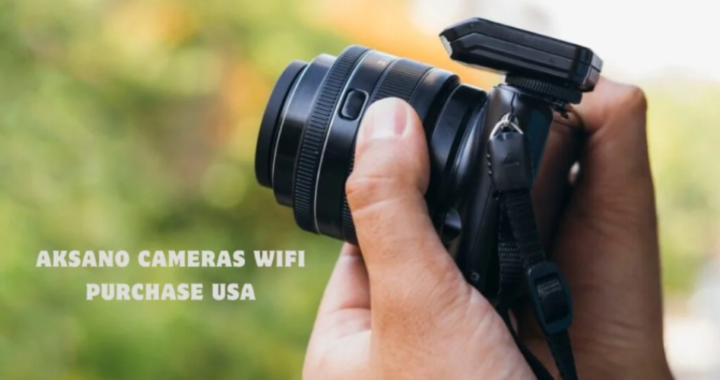 Aksano Cameras WiFi Purchase USA: The Ultimate Guide for Security and Convenience